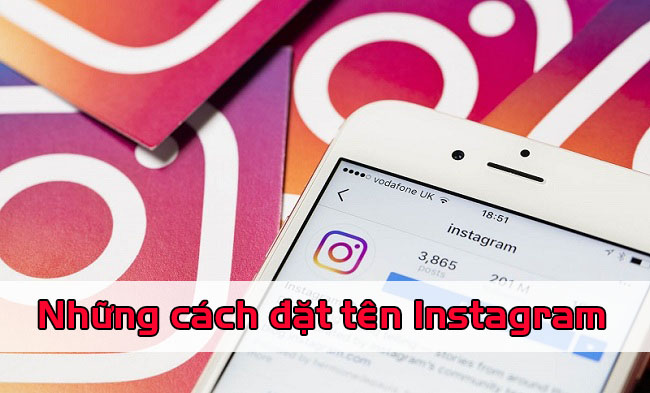 Đặt tên instagram “hot” cần để ý điều gì?